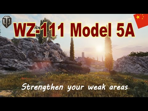 World of Tanks : WZ-111 Model 5A - Strengthen your weak areas