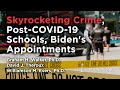 Skyrocketing Crime, Post-COVID Schools, Biden's Appointments | Independent Outlook 22