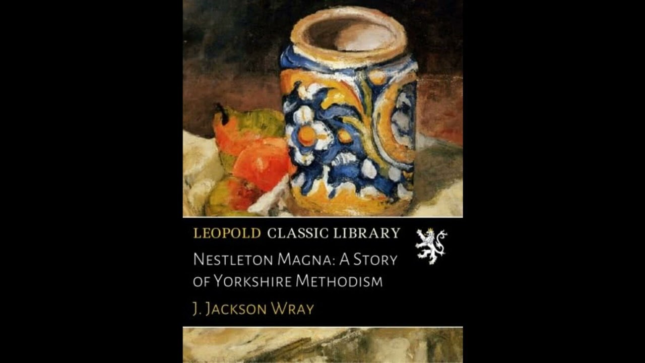 Nestleton Magna: A Story of Yorkshire Methodism