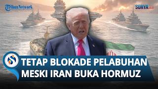 Iran Buka Selat Hormuz selama Gencatan, Trump Ngotot Tetap Blokade Pelabuhan Teheran