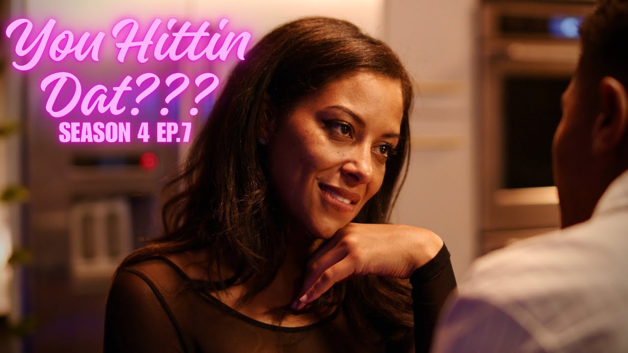 “You Hittin Dat???” Ep.7 Season 4 🚨(NEW EPISODE!!!) 🚨