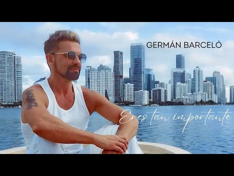 Germán Barceló-Eres Tan Importante-Video Oficial