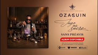 Download lagu Ozaguin - Sans Préavis - audio (Album Ingo na Sucre) mp3