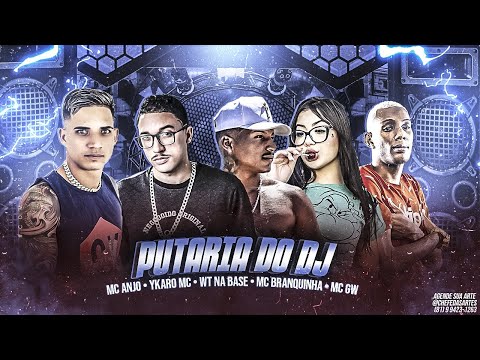 MC ANJO E YKARO MC, WT NA BASE E MC BRANQUINHA E MC GW - PUTARIA DO DJ