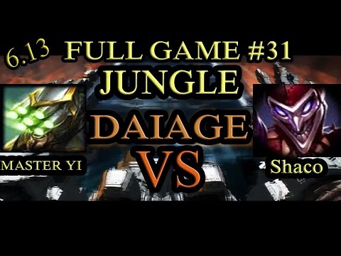 TANK MASTER YI VS SHACO JUNGLE - FULL GAME #31 - PATCH 6.13 - DAIAGE