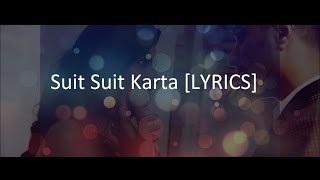 Suit Suit Karta [LYRICS] | Hindi Medium | Irrfan Khan &amp; Saba Qamar | Guru Randhawa | Arjun