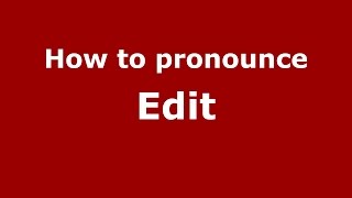 How to pronounce Edit