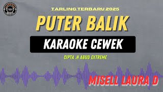 Download lagu PUTER BALIK - ( KARAOKE RAMPAK CEWEK ) MISELL LAURA TARLING 2025 mp3