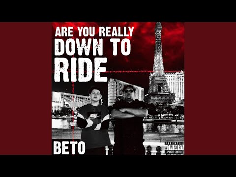 Are You Really Down To Ride