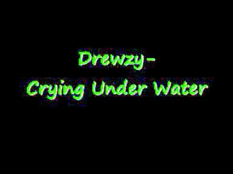 Drewzy- Crying Under Water