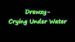 Drewzy- Crying Under Water
