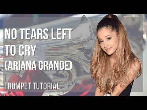 How to play No Tears Left to Cry by Ariana Grande on Trumpet (Tutorial)