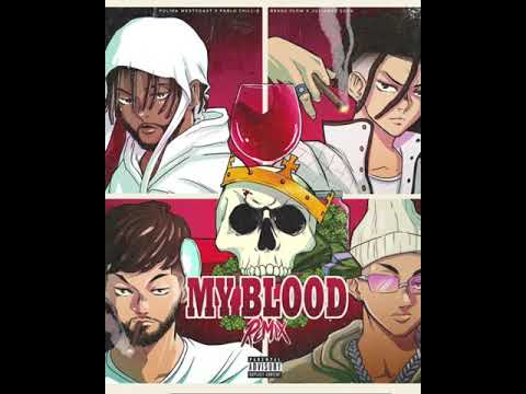My Blood Remix (Versión Sin Ñengo Flow) Pablo Chill-E / Polimá Westcoast / Julianno Sosa