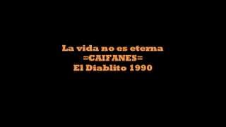 La vida no es eterna-Caifanes