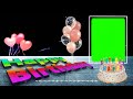 Happy birthday green screen effects background video | happy birthday green screen effects video2021