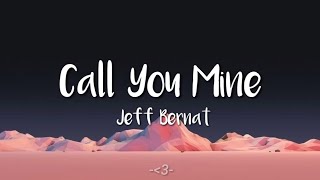 Jeff Bernat - Call You Mine // (LYRICS) &quot;can i call you my own and can i&quot;