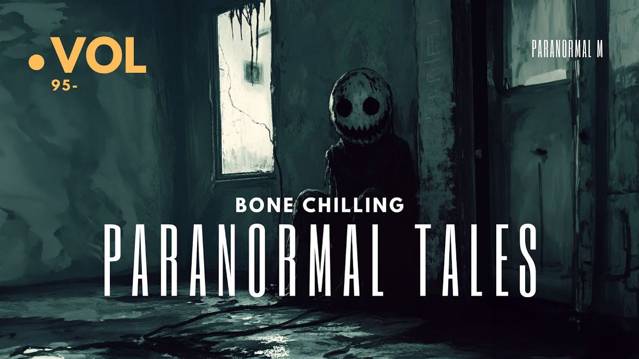 52 Bone Chilling Paranormal Tales Unleashed | Vol 95