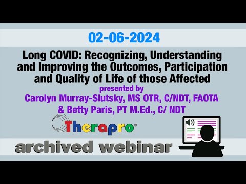 Therapro Webinar: Long COVID: Recognizing, Understanding and Improving the Outcomes of the Affected