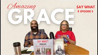 Say What Podcast:  Grace cases - Episode 5