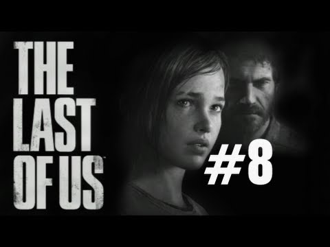The Last of Us Gameplay Walkthrough Part 8 No Commentary "The Last of Us" PS3 Full Let's Play