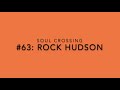 Soul Crossing 63 Rock Hudson 1925 1985