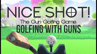 Golfing With Guns (Nice Shot! The Gun Golfing Game gameplay)