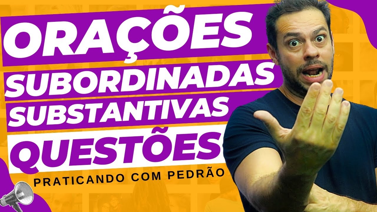 ❌✅ORAÇÕES SUBORDINADAS SUBSTANTIVAS: Maratona de questões com Pedrão!