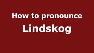 How to pronounce Lindskog