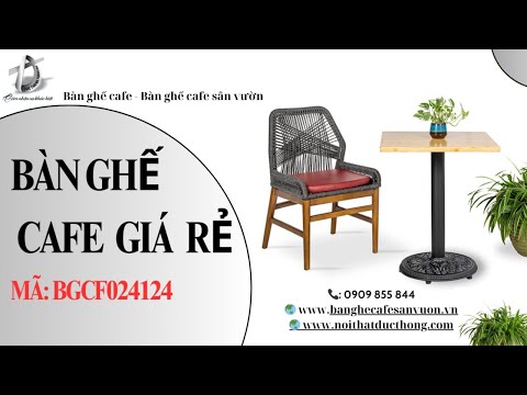 hình ảnh Video giới thiệu sản phẩm Mẫu Bàn Ghế Cafe Giá Rẻ BGCF024124 | Nội Thất Đức Thông Dĩ An 27