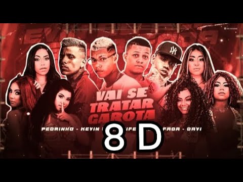 KEVIN DO RECIFE, SEJA FADA, MC DAVI E MC PEDRINHO-VAI SE TRATAR GAROTA-REMIX BREGA FUNK. ÁUDIO 8 D.