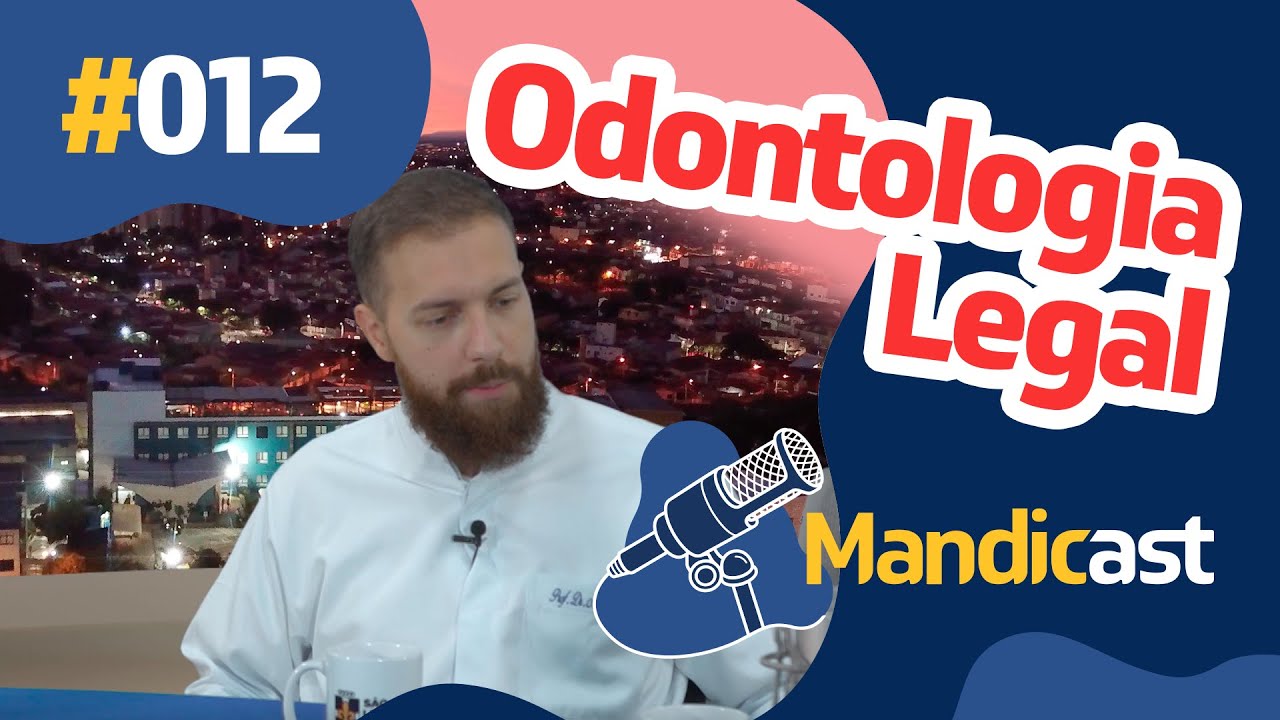 🎙 MANDICAST ODONTOLOGIA #012 - Odontologia Legal