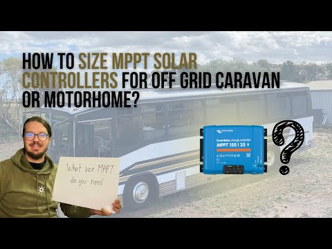 How to Size MPPT Solar Controllers for Off Grid Caravan or Motorhome?