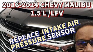 2016-2024 CHEVY MALIBU 1.5L, (LFV) Replace Intake Air Pressure Sensor