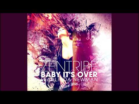 Zentribe ft. Linda Newman - Baby It's Over (Retro Mix)
