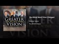 The Blood Hasn't Ever Changed - Greater Vision