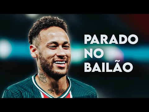 Neymar Jr - Parado no Bailão