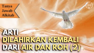 Download lagu Tanya Jawab Alkitab Ep 49 - Arti Dilahirkan Kembali dari Air dan Roh (2) mp3
