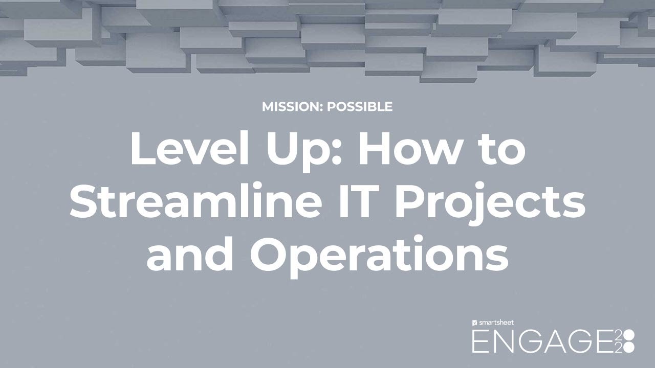 Level Up: How to Streamline IT Projects and Operations