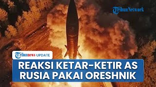 AS Ketar-ketir Putin Pakai Rudal Kiamat Oreshnik Gempur Wilayah Ukraina, Senjata Washington Dilibas