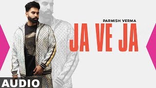 Ja Ve Ja (Full Audio) | Parmish Verma | Latest Punjabi Song 2019 | Speed Records