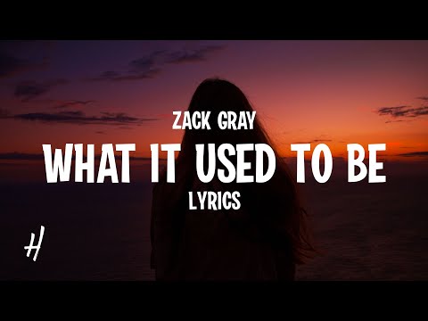 Zack Gray - What It Used To Be (Lyrics)
