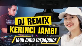 Download lagu Jambi Kerinci Remix - Most Popular Old Songs mp3