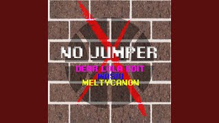 No Jumper (Dear Lola Edit)