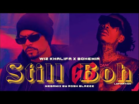 Wiz Khalifa X Bohemia - STILL BOH (Megamix By ​⁠@RoshBlazze ) | Desi Hip Hop Rap Mega Mashup 2024
