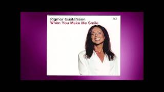 Rigmor Gustafsson  "When You Make Me Smile"