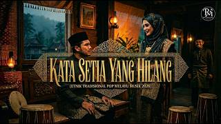 Download lagu KATA SETIA YANG HILANG  (ETNIK TRADISIONAL MELAYU MUSIK 2026) mp3