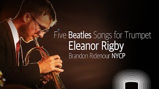 Five Beatles Songs for Trumpet-1.Eleanor Rigby Brandon Ridenour NYCP