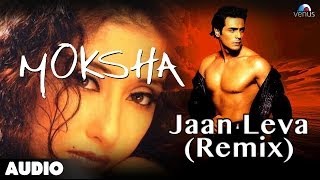 Moksha : Jaan Leva (Remix) Full Audio Song |Arjun Rampal | Manisha Koirala