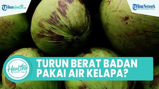 Benarkah Minum Air Rebusan Kelapa Bisa Menurunkan Berat Badan? Inilah Manfaat untuk Tubuh