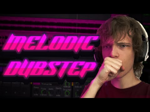 Making a *GORGEOUS* Melodic Dubstep Drop